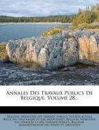 Annales Des Travaux Publics De Belgique, Volume 28... edito da Nabu Press