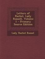 Letters of Rachel, Lady Russell, Volume 1 di Lady Rachel Russel edito da Nabu Press