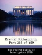 Bremer Kidnapping, Part 363 Of 459 edito da Bibliogov