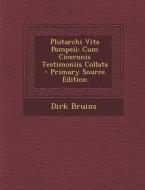 Plutarchi Vita Pompeii: Cum Ciceronis Testimoniis Collata di Dirk Bruins edito da Nabu Press