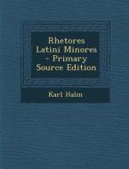 Rhetores Latini Minores - Primary Source Edition di Karl Halm edito da Nabu Press