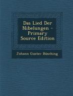 Das Lied Der Nibelungen di Johann Gustav Busching edito da Nabu Press
