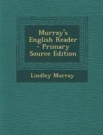 Murray's English Reader di Lindley Murray edito da Nabu Press