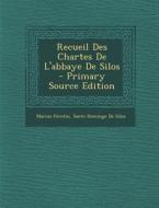 Recueil Des Chartes de L'Abbaye de Silos di Marius Ferotin, Santo Domingo De Silos edito da Nabu Press