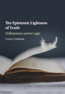 The Epistemic Lightness Of Truth di Cezary Cieslinski edito da Cambridge University Press