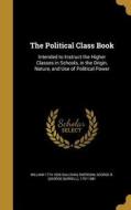 POLITICAL CLASS BK di William 1774-1839 Sullivan edito da WENTWORTH PR