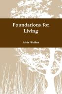 Foundations for Living di Alvin Walden edito da Lulu.com