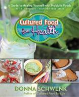 Cultured Food for Health di Donna Schwenk edito da Hay House Inc