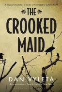 The Crooked Maid di Dan Vyleta edito da Bloomsbury Publishing PLC