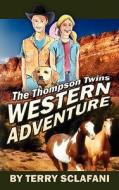 The Thompson Twins Western Adventure di Terry Sclafani edito da Outskirts Press