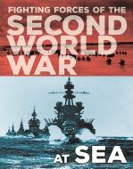 The Fighting Forces of the Second World War: At Sea di John Miles edito da Hachette Children's Group