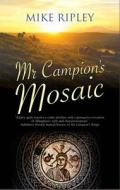 Mr Campion's Mosaic di Mike Ripley edito da Canongate Books