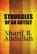 Struggles Of An Artist di Sharif B Abdullah edito da America Star Books