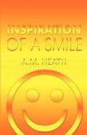 Inspiration Of A Smile di A M Heath edito da America Star Books