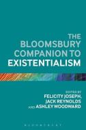 The Bloomsbury Companion to Existentialism di Felicity Joseph edito da Bloomsbury Publishing PLC