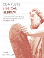 Complete Biblical Hebrew Beginner to Intermediate Course: A Comprehensive Guide to Reading and Understanding Biblical He di Sarah Nicholson edito da TEACH YOURSELF