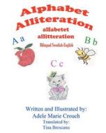 Alphabet Alliteration Bilingual Swedish English di Adele Marie Crouch edito da Createspace