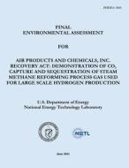 Final Environmental Assessment for Air Products and Chemicals, Inc. Recovery ACT: Demonstration of Co2 Capture and Sequestration of Steam Methane Refo di U. S. Department of Energy, National Energy Technology Laboratory edito da Createspace