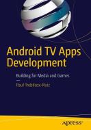 Android TV Apps Development di Paul Trebilcox-Ruiz edito da Apress