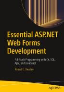 Essential ASP.NET Web Forms Development: Full Stack Programming with C#, Sql, Ajax, and JavaScript di Robert E. Beasley edito da APRESS