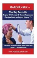 The Key Facts on Coping with Cancer & Cancer Resources: Everything You Need to Know about Coping with Cancer & Cancer Resources di Patrick W. Nee edito da Createspace