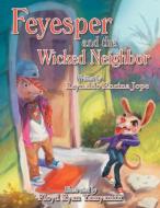 Feyesper and the Wicked Neighbor di Reynaldo Encina Jope edito da LifeRich Publishing