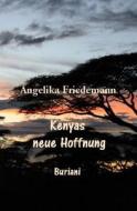 Kenyas Neue Hoffnung: Buriani di Angelika Friedemann edito da Createspace