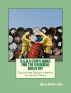 OSHA Compliance for the Chemical Industry: Don't Pay Fines for Lack of Documentation! di MS Lidia L. Lopinto McHe edito da Createspace