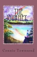 The Journey...: A Collection of Original Poems and Paintings di Connie Townsend edito da Createspace
