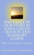 The Fault in Our Stars by John Green - Review and Summary Guide di Easy2digest Summaries edito da Createspace