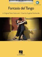 Fantasia del Tango: The Eugenie Rocherolle Series Intermediate Piano Solos edito da Hal Leonard Publishing Corporation