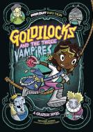 Goldilocks and the Three Vampires: A Graphic Novel di Laurie S. Sutton edito da STONE ARCH BOOKS
