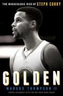 Golden: The Miraculous Rise of Steph Curry di Marcus Thompson edito da Touchstone Books
