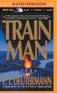 Train Man di P. T. Deutermann edito da Brilliance Audio
