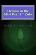 Demon in the Mist Part 1 * Zulu di Joseph P. Hradisky edito da Createspace