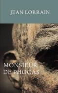Monsieur de Phocas di Jean Lorrain edito da Createspace