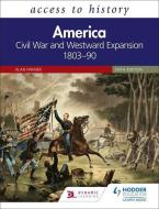 Access to History: America: Civil War and Westward Expansion 1803-90 di Alan Farmer edito da Hodder Education Group