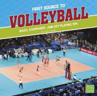 First Source to Volleyball: Rules, Equipment, and Key Playing Tips di Tyler Dean Omoth edito da CAPSTONE PR