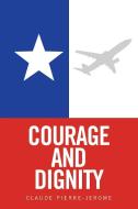 Courage and Dignity di Claude Pierre-Jerome edito da Xlibris