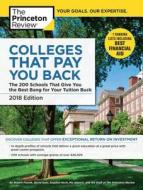 Colleges That Pay You Back, 2018 Edition: The 200 Schools That Give You the Best Bang for Your Tuition Buck di The Princeton Review, Robert Franek edito da PRINCETON REVIEW