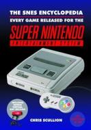 The Snes Encyclopedia: Every Game Released for the Super Nintendo Entertainment System di Chris Scullion edito da WHITE OWL