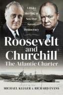 Roosevelt And Churchill The Atlantic Charter di Kluger, Michael edito da Pen & Sword Books Ltd