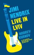 Jimi Hendrix Live In Lviv di Andrey Kurkov edito da Quercus Publishing
