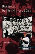 Baseball in Oklahoma City di Bob Burke edito da ARCADIA LIB ED