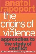 The Origins of Violence di Anatol Rapoport edito da Taylor & Francis Inc