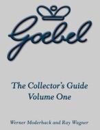 The Goebel Collector's Guide: Volume One di Werner Moderhack, Ray Wagner edito da Turner Publishing Company