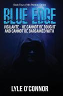 BLUE EDGE: VIGILANTE - HE CANNOT BE BOUG di LYLE O'CONNOR edito da LIGHTNING SOURCE UK LTD