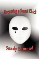 Becoming A Smart Chick di Sandy Edmond edito da America Star Books