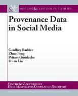 Provenance Data in Social Media di Geoffrey Barbier, Zhuo Feng, Pritam Gundecha edito da Morgan & Claypool Publishers