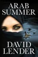 Arab Summer di David Lender edito da Amazon Publishing